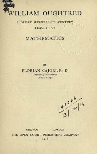William Oughtred, a great seventeenth-century teacher of mathematics