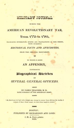 A military journal during the American revolutionary war, from 1775 to 1783