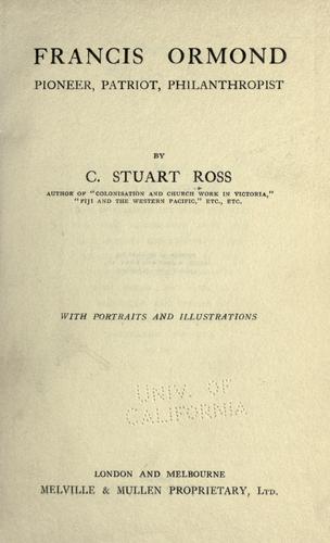Francis Ormond, pioneer, patriot, philanthropist