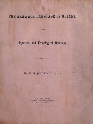 The Arawack language of Guiana in its linguistic and ethnological relations