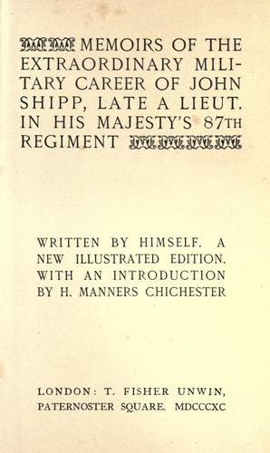 Memoirs of the extraordinary military career of John Shipp, late a lieut., in His Majesty's 87th regiment
