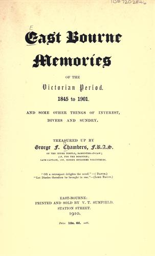 East Bourne memories of the Victorian period, 1845-1901