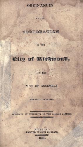 Ordinances of the corporation of the city of Richmond and the acts of Assembly relating thereto