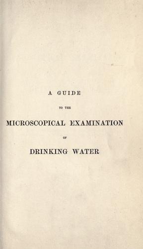 A guide to the microscopical examination of drinking water ..