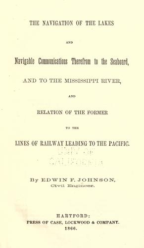 The navigation of the lakes and navigable communications therefrom to the seaboard, and to the Mississippi River