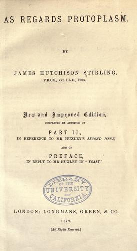 As regards protoplasm / by James Hutchison Stirling