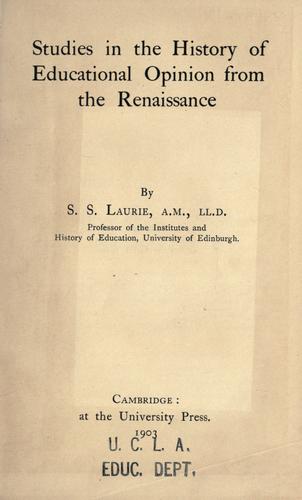Studies in the history of educational opinion from the Renaissance