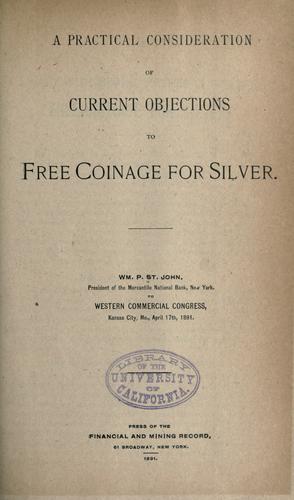 A practical consideration of current objections to free coinage for silver