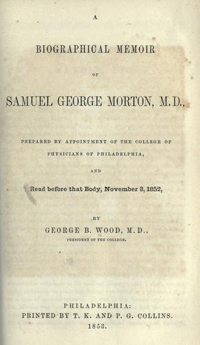 A biographical memoir of Samuel George Morton