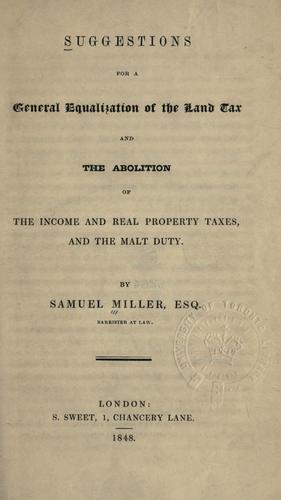 Suggestions for a general equalization of the land tax and the abolition of the income and real property taxes and the malt duty
