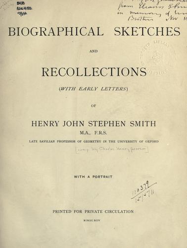 Biographical sketches and recollections (with early letters) of Henry John Stephen Smith