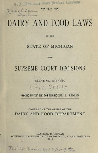 The dairy and food laws of the state of Michigan with Supreme court decisions relating thereto. September 1, 1915.