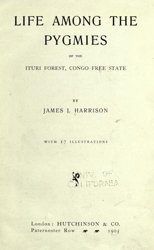 Life among the pygmies of the Ituri forest