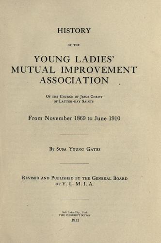 History of the Young Ladies' Mutual Improvement Association of the Church of Jesus Christ of Latter-Day Saints