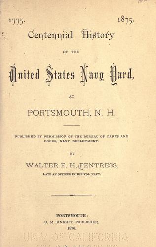 1775. 1875. Centennial history of the United States navy yard, at Portsmouth, N.H