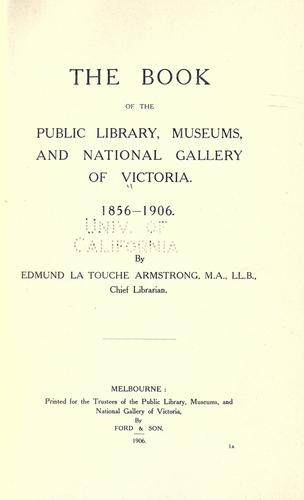 The book of the Public Library, Museums, and National Gallery of Victoria. 1856-1906
