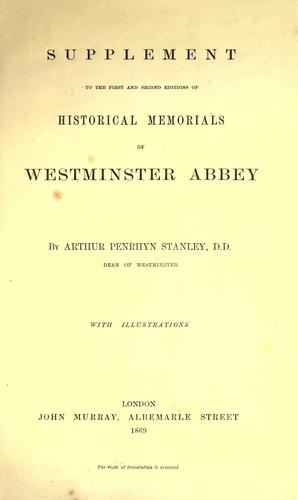 Supplement to the first and second editions of Historical memorials of Westminster Abbey