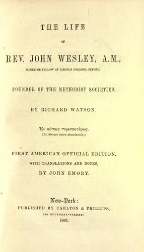 The life of John Wesley, founder of the Methodist societies
