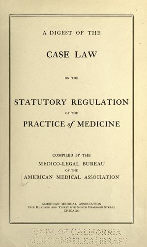 A digest of the case law on the statutory regulaton of the practice of medicine