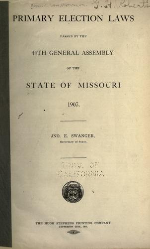 Primary election laws passed by the 44th General assembly of the state of Missouri, 1907