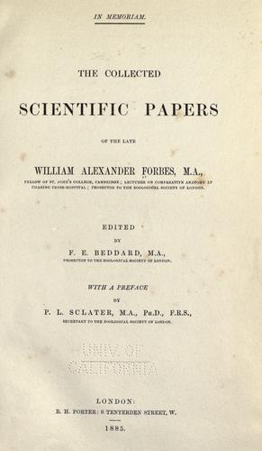 The collected scientific papers of the late William Alexander Forbes