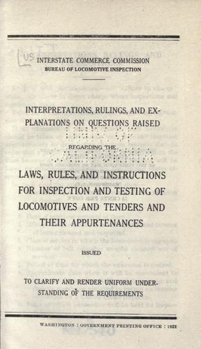 Interpretations, rulings, and explanations on questions raised regarding the laws, rules, and instructions for inspection and testing of locomotives and tenders and their appurtenances