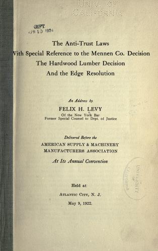 The anti-trust laws with special reference to the Mennen co. decision, the hardwood limber decision and the Edge resolution