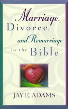 Marriage, divorce, and remarriage in the Bible
