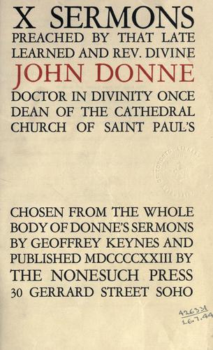 10 sermons preached by that late learned and rev. divine John Donne, doctor in divinity, once dean of the cathedral church of Saint Paul's