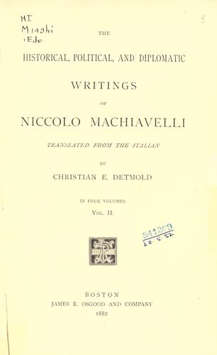 The historical, political, and diplomatic writings of Niccolò Machiavelli