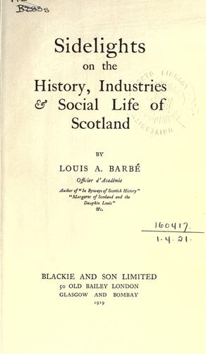 Sidelights on the history, industries & social life of Scotland