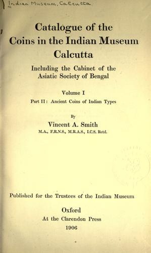 Catalogue of the coins in the Indian Museum, Calcutta, including the cabinet of the Asiatic Society of Bengal