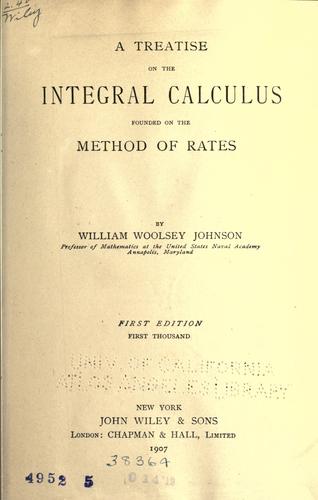 A treatise on the integral calculus founded on the method of rates