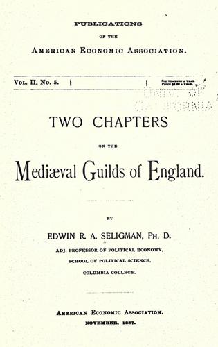 ...Two chapters on the mediæval guilds of England