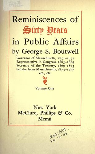 Reminiscences of sixty years in public affairs