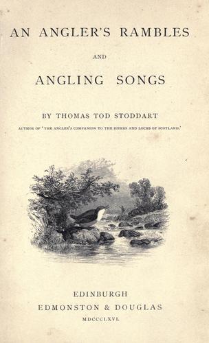 An angler's rambles and angling songs