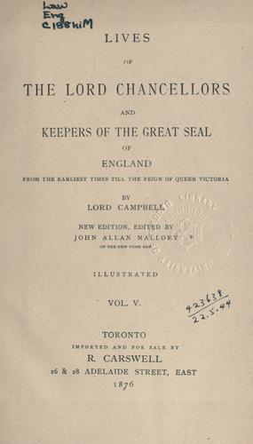 Lives of the Lord Chancellors and keepers of the Great Seal of England from the earliest times till the reign of Queen Victoria