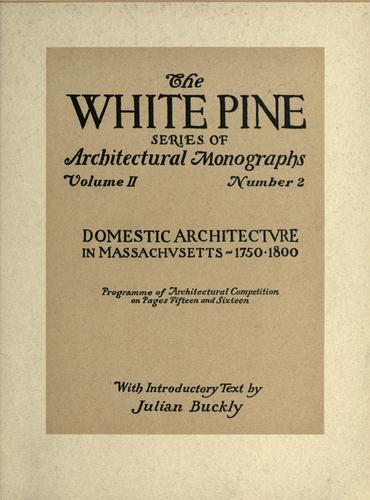 An architectural monograph on domestic architecture in Massachusetts, 1750-1800