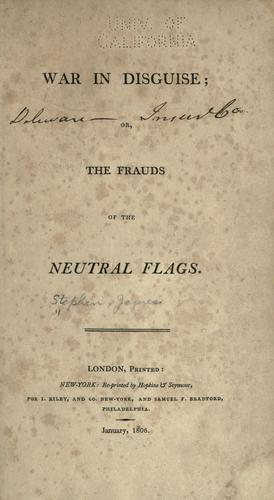 War in disguise, or, The frauds of the neutral flags