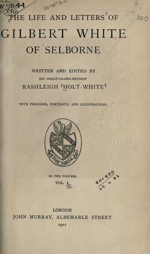 The life and letters of Gilbert White of Selborne