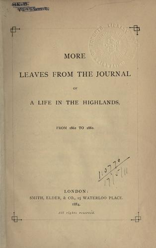 More leaves from the journal of a life in the Highlands, from 1862 to 1882