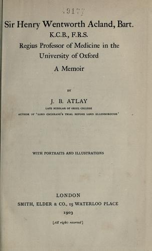 Sir Henry Wentworth Acland, bart., K.C.B., F.R.S., regius professor of medicine in the University of Oxford