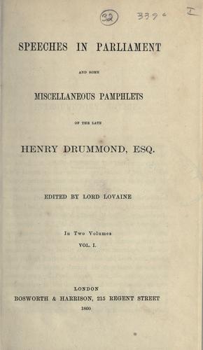 Speeches in Parliament and some miscellaneous pamphlets of the late Henry Drummond, esq