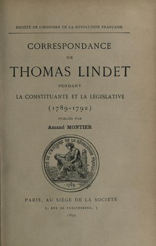 Correspondance de Thomas Lindet pendant la constituante et la législative, 1789-1792