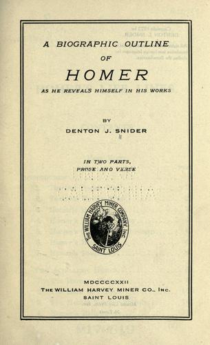 A biographic outline of Homer as he reveals himself in  his works