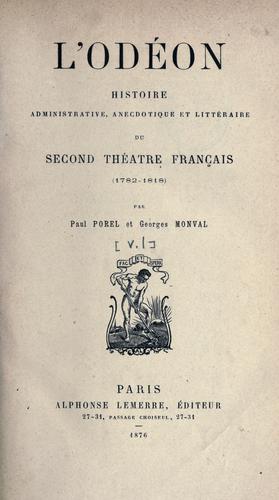 L' Odéon histoire administrative, anecdotique et littéraire du second théatre français