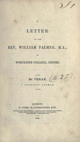 A letter to the Rev. William Palmer, M.A., of Worcester College, Oxford
