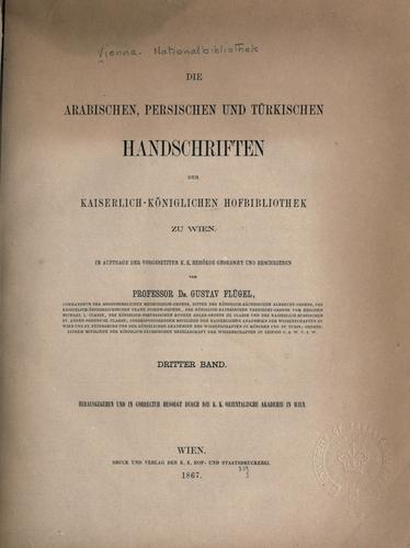 Die arabischen, persischen und türkischen Handschriften der Kaiserlich-Königlichen Hofbibliothek zu Wien