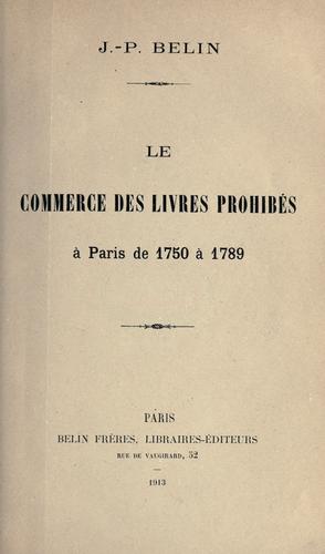 Le commerce des livres prohibés à Paris de 1750 à 1789