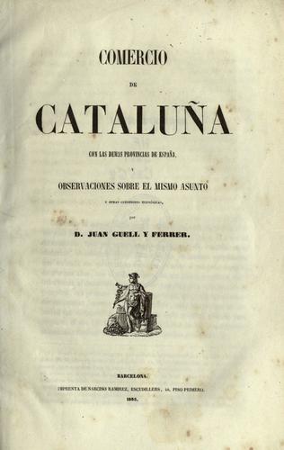 Comercio de Cataluña con las demas provincias de España, y observaciones sobre el mismo asunto y otras cuestiones económicas